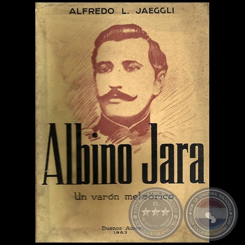 ALBÍNO JARA Un varón meteórico - Por ALFREDO JAEGGLI - Año 1963
